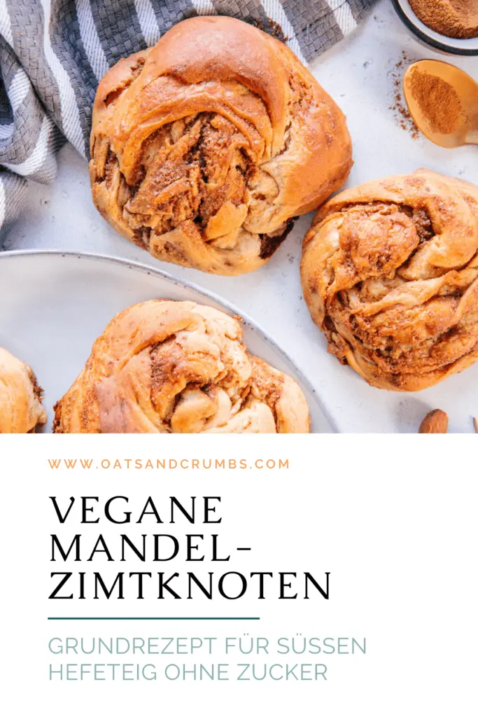 Pinterest-Grafik für Grundrezept für veganen süßen Hefeteig ohne Zucker – Variante Mandel-Zimtknoten